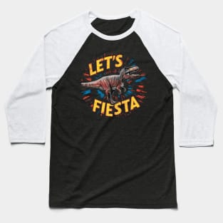 "Let's Fiesta"Cinco de Mayo,Dinosaur,8k, T-Shirt Baseball T-Shirt